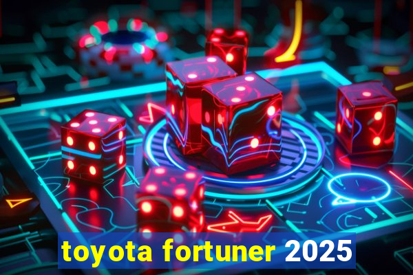 toyota fortuner 2025